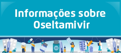 A arte tem o título "Informações sobre Oseltamivir" na parte de cima e embaixo pessoas segurando cartelas de remédios.